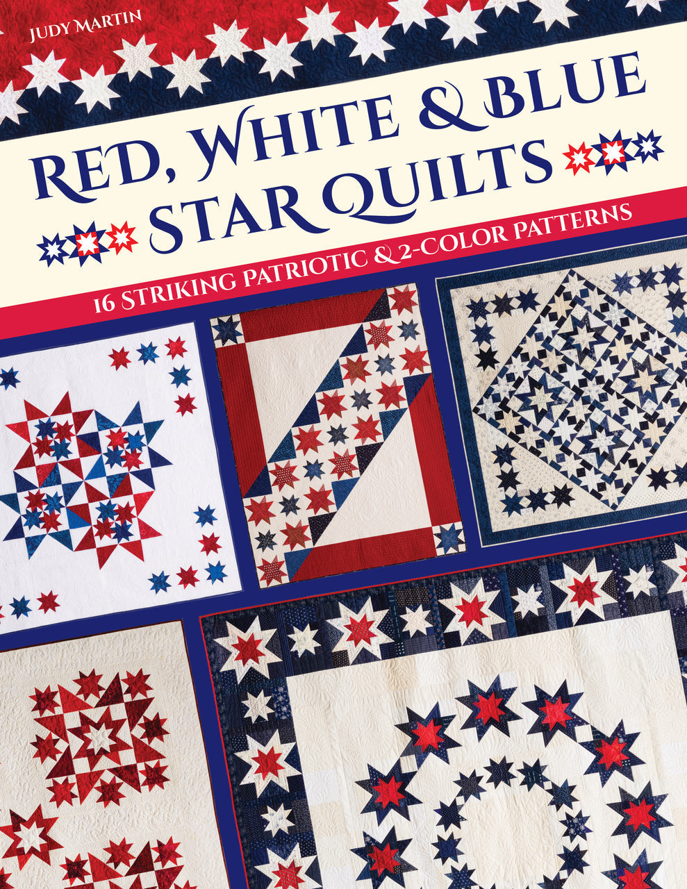 Red, White & Blue Star Quilts | 16 Striking Patriotic & 2-Color Patterns | Judy Martin