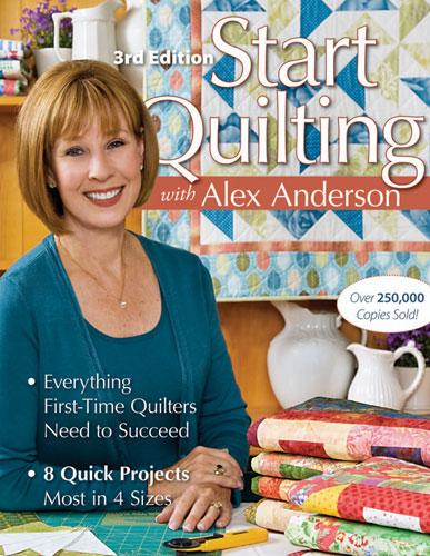 Start Quilting with Alex Anderson 3rd Edition